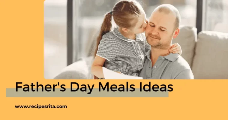 Father’s Day : 5 Meals to Celebrate